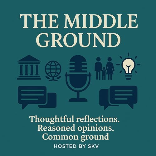 The Middle Ground - Thoughtful reflections. Reasoned opinions. Common ground. cover art