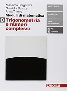 Vedi scheda su Amazon Moduli di matematica. Modulo O bianco: Trigonometria, vettori e numeri complessi. Per le Scuole superiori. Con e-book