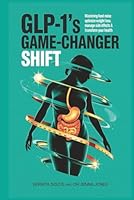 GLP-1's Game-Changer Shift: Mastering Food Noise & Optimize Weight Loss, Manage Side Effects & Transform Your Health B0F45Y7PDR Book Cover