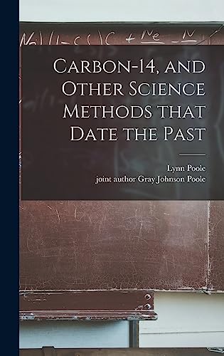 Carbon-14, and Other Science Methods That Date the Past