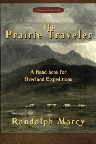 The Prairie Traveler: A Hand-book for Overland Expeditions