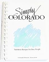 Simply Colorado: Nutritious Recipes for Busy People 0962633704 Book Cover