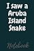 Produktbild I saw a Aruba Island Snake Notebook: A Aruba Island Snake notebook Gift for yourself,boyfriend, girlfriend, husband, wife, couples Who Love snakes ... pages journal (6 x 9 ) 120 pages, Soft Cover