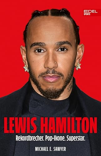 Lewis Hamilton: Formel 1: Der neue Mann bei Ferrari - Rekordbrecher. Pop-Ikone. Superstar. (German Edition)