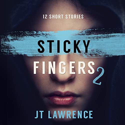 Cover art for Sticky Fingers 2: Another 12 Twisted Short Stories