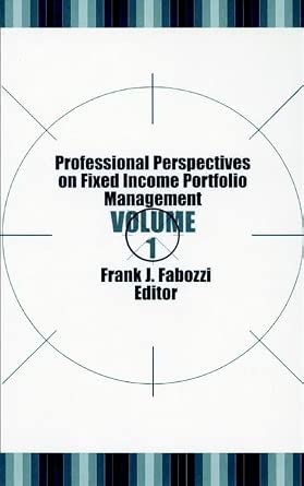 Professional Perspectives on Fixed Income Portfolio Management Volume 1 Edition book cover