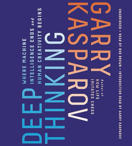 Deep Thinking: Where Machine Intelligence Ends and Human Creativity Begins