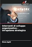 Interventi di sviluppo organizzativo - Un'opzione strategica (Italian Edition) 6208777844 Book Cover