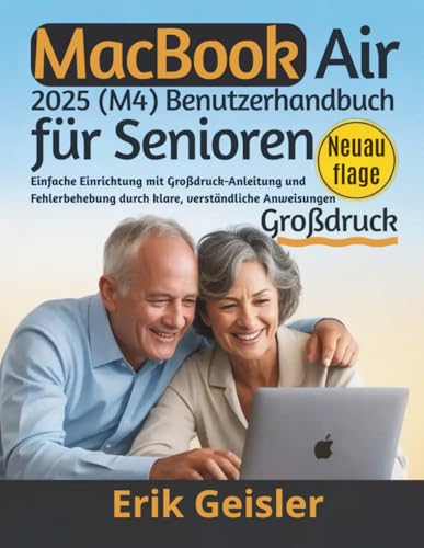 MacBook Air 2025 (M4) Benutzerhandbuch für Senioren: Einfache Einrichtung mit Großdruck-Anleitung und Fehlerbehebung durch klare, verständliche Anweisungen