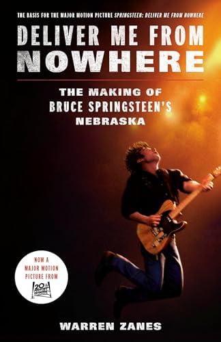 Deliver Me from Nowhere: The Making of Bruce Springsteen's Nebraska by Warren Zanes