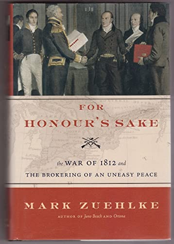 For Honour's Sake: The War of 1812 and the Brokering of an Uneasy Peace