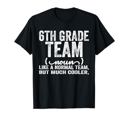 6th Grade Team Back to School Gift Teacher Sixth Grade Team T-Shirt