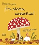 ¡En Otoño, Castañas!: 12 (Los animales del jardín)