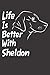 Life Is Better With Sheldon: Blank Dotted Male Dog Name Personalized & Customized Labrador Notebook Journal for Women, Men & Kids. Chocolate, Yellow & ... & Christmas Gift for Dog Lover & Owner.