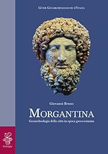 Vedi scheda su Amazon Morgantina: Geoarcheologia della città in epoca greco-romana