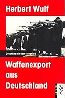 Waffenexport aus Deutschland: Geschäfte mit dem fernen Tod (Rororo aktuell) 3499126214 Book Cover