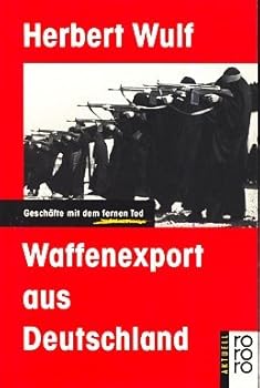 Paperback Waffenexport aus Deutschland: Gescha¨fte mit dem fernen Tod (Rororo aktuell) (German Edition) [German] Book