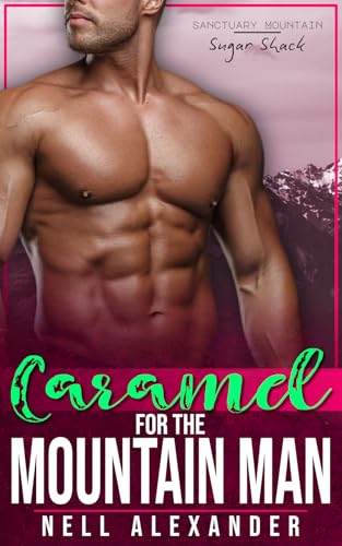 Caramel For The Mountain Man (Sanctuary Mountain: Sugar Shack Book 5)