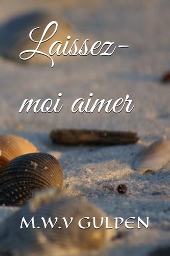 Laissez-moi aimer (French Edition)