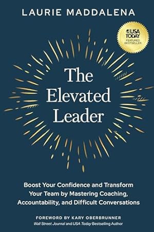 Book cover The Elevated Leader: Boost Your Confidence and Transform Your Team by Mastering Coaching, Accountability, and Difficult Conversations