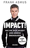 soft power index 2015  Impact: Wie Sie sich und andere überzeugen - Power of Influence