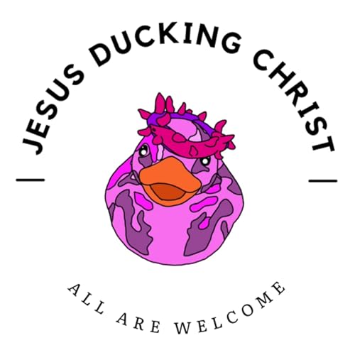 Jesus Ducking Christ! Podcast Por JesusDuckingChrist arte de portada