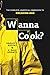 Wanna Cook?: The Complete, Unofficial Companion to Breaking Bad