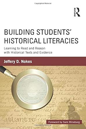 Building Students’ Historical Literacies: Learning to Read and Reason with Historical Texts and Evidence book cover