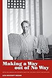 Making a Way out of No Way: African American Women and the Second Great Migration (Margaret Walker Alexander Series in African American Studies)