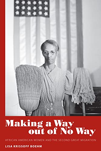 Making a Way out of No Way: African American Women and the Second Great Migration (Margaret Walker Alexander Series in African American Studies)