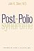 Post-Polio Syndrome: A Guide for Polio Survivors and Their Families