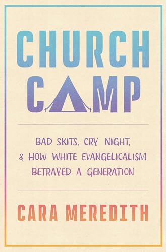 The Potent Ideological Stew of Evangelical Church Camp cover art