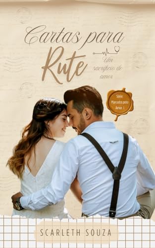 Cartas para Rute: Um sacrifício de amor (Marcados Pelo Amor Livro 1)