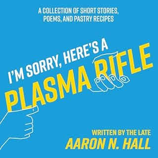 I'm Sorry, Here's a Plasma Rifle cover art