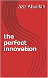  the perfect innovation (English Edition)