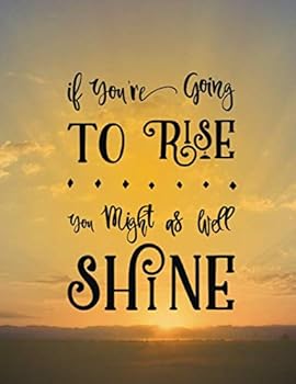 Rise and Shine: (8.5 x 11 Lined) Blank Journal Notebook Organizer Planner Sketchbook Gratitude Large Diary Motivational Inspirational Quote Goals