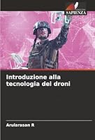 Introduzione alla tecnologia dei droni (Italian Edition) 6208859506 Book Cover