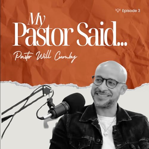 My Pastor Said...Ep.3 with Will Cumby | Faith deconstructing + Preachers in Sneakers
