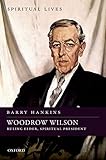 Woodrow Wilson: Ruling Elder, Spiritual President (Spiritual Lives)