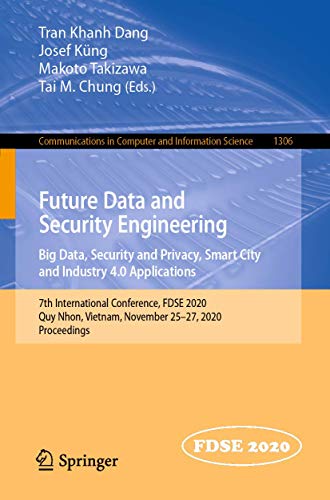 Future Data and Security Engineering. Big Data, Security and Privacy, Smart City and Industry 4.0 Applications (Communications in Computer and Information Science)