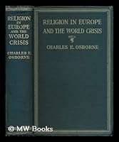 Religion in Europe and the world crisis / by Charles Edward Osborne B009ZZ4N9U Book Cover