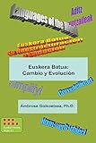 Euskera Batua: Cambio y Evolucion: Euskera Universal: Volume 1 (Euskera Batua, its Evolution)