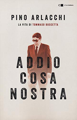 Addio Cosa nostra. La vita di Tommaso Buscett