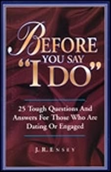 Before You Say "I Do", 25 Tough Questions And Answers For Those Who Are Dating Or Engaged