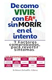 De como VIVIR con EA*, sin MORIR en el intento: 7 Factores comprobados, para reversión de síntomas (Spanish Edition) -  Independently published