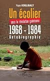 Un écolier sous la révolution Guinéenne 1968 - 1984: Autobiographie (Harmattan Guinée) (French Edition)