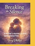 Breaking the Silence: A Mother’s Journey to Heal Generational Pain