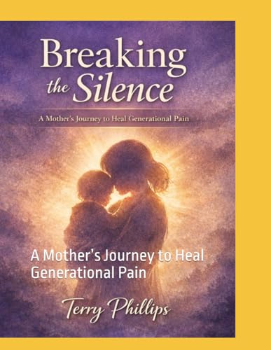 Breaking the Silence: A Mother’s Journey to Heal Generational Pain