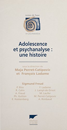 Télécharger Adolescence et psychanalyse: Une histoire (Textes de base en psychanalyse) Francais PDF