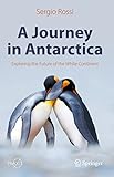  A Journey in Antarctica: Exploring the Future of the White Continent (Springer Praxis Books) (English Edition)